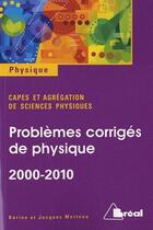 Couverture du livre « Problèmes corrigés de physique ; CAPES 2000-2010 » de Jacques Marteau et Karine Marteau aux éditions Breal