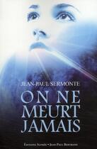 Couverture du livre « On ne meurt jamais » de Jean-Paul Sermonte aux éditions Alphee.jean-paul Bertrand