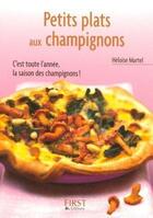 Couverture du livre « Petits plats aux champignons » de Heloise Martel aux éditions First