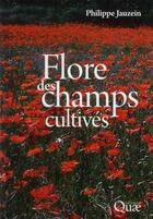 Couverture du livre « Flore des champs cultivés (2e édition) » de Philippe Jauzein aux éditions Quae