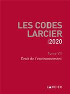 Couverture du livre « Code larcier - tome vii - droit de l'environnement - a jour au 1<sup>er</sup> mars 2020 » de  aux éditions Larcier