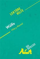 Couverture du livre « WÃ¶lfe von Hilary Mantel (LektÃ¼rehilfe) : Detaillierte Zusammenfassung, Personenanalyse und Interpretation » de Der Querleser aux éditions Derquerleser.de