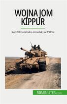 Couverture du livre « Wojna Jom Kippur : Konflikt arabsko-izraelski w 1973 r. » de Audrey Schul aux éditions 50minutes.com