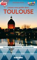Couverture du livre « LAISSEZ-VOUS GUIDER DANS... ; Toulouse » de Veronique Sucere aux éditions Sud Ouest Editions