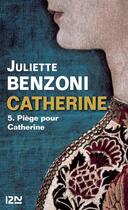 Couverture du livre « Catherine t.5 ; piège pour Catherine » de Juliette Benzoni aux éditions 12-21