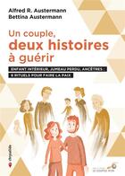 Couverture du livre « Un couple, deux histoires à guérir ; enfant intérieur, jumeau perdu, ancêtres : 6 rituels pour faire la paix » de Bettina Austermann et Alfred R. Austermann aux éditions Le Souffle D'or