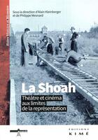 Couverture du livre « La Shoah au cinéma et au théâtre ; les limites de la fiction » de Alain Kleinberger et Philippe Mesnard aux éditions Kime