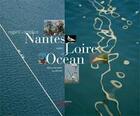 Couverture du livre « Nantes Entre Loire Et Oc An » de Valery Joncheray aux éditions Siloe
