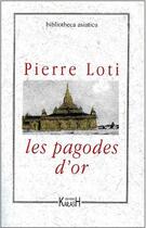 Couverture du livre « Les pagodes d'or » de Pierre Loti aux éditions Kailash