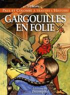 Couverture du livre « Paul et Colombe à travers l'Histoire Tome 3 : gargouilles en folie » de Marion Raynaud De Prigny aux éditions Triomphe