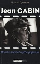 Couverture du livre « Jean Gabin ; monstre sacré et mythe populaire » de Pascal Djemaa aux éditions Autres Temps