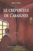 Couverture du livre « Le crépuscule de l'araignée » de Alain Leblanc aux éditions Laquet