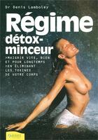 Couverture du livre « Regime detox-minceur - maigrir vite, bien et pour longtemps » de Denis Lamboley aux éditions Ambre