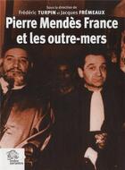Couverture du livre « Pierre Mendès France et les outre-mers » de Les Indes Savantes aux éditions Les Indes Savantes