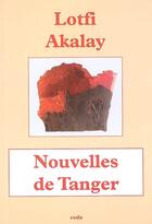 Couverture du livre « Nouvelles De Tanger » de Lotfi Akalay aux éditions Coda