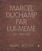Couverture du livre « Marcel Duchamp par lui-même ou presque » de Alain Boton aux éditions Fage