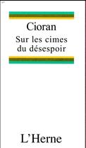 Couverture du livre « Sur les cimes du désespoir » de Emil Cioran aux éditions L'herne