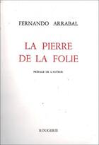 Couverture du livre « La Pierre De La Folie » de Fernando Arrabal aux éditions Rougerie