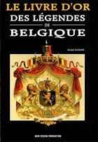 Couverture du livre « Livre d'or (Le) des légendes de Belgique » de Michel Elsdorf aux éditions Noir Dessin