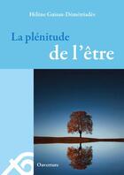 Couverture du livre « La plénitude de l'être » de Hélène Guisan-Demetriades aux éditions Ouverture