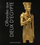 Couverture du livre « Offrandes aux dieux d'Egypte » de  aux éditions Gianadda