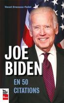 Couverture du livre « Joe Biden en 50 citations » de Vincent Brousseau-Pouliot aux éditions La Presse