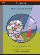 Couverture du livre « Grandir - illustrations, couleur » de Chateaux Michaela aux éditions Cavacs France