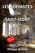Couverture du livre « Les servantes du Saint-Mont » de Philippe Balland et Alain Saintot aux éditions Moulin Taquere