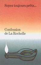 Couverture du livre « Confession De La Rochelle. Soyez Toujours Prets. . . » de  aux éditions Kerygma