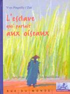 Couverture du livre « L'esclave qui parlait aux oiseaux » de Pinguilly/Zau aux éditions Rue Du Monde