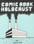 Couverture du livre « The comic book holocaust » de Johnny Ryan aux éditions Humeur