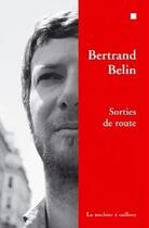 Couverture du livre « Sorties de route » de Bertrand Belin aux éditions La Machine A Cailloux
