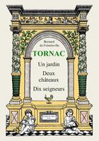 Couverture du livre « Tornac, un jardin, deux châteaux, dix seigneurs » de Bernard De Freminville aux éditions La Porte Des Mots