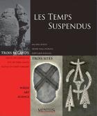 Couverture du livre « Les temps suspendus ; 3 regards sur 3 sites des Alpes maritimes » de Michel Butor aux éditions Memoires Millenaires