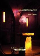 Couverture du livre « Le très lumineux secret t.1 ; le septième livre » de Anna Galore aux éditions Puits De Roulle
