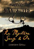 Couverture du livre « Wan & Ted ; le mystère sang & or » de Kamash aux éditions Oxymoron Éditions