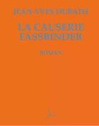 Couverture du livre « La causerie fassbinder » de J.-Y. Dubath aux éditions Helice Helas