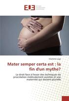 Couverture du livre « Mater semper certa est : la fin d'un mythe? » de Lega Charlotte aux éditions Editions Universitaires Europeennes