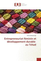 Couverture du livre « Entrepreneuriat feminin et developpement durable au tchad » de Bendounga Patrice aux éditions Editions Universitaires Europeennes