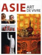 Couverture du livre « Asie art de vivre » de Alan Lee et Marion Bravo-Bhasin et Tatjana Schantz Johnsson et Edward Hendricks aux éditions Links