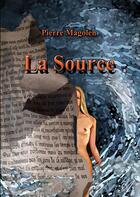 Couverture du livre « La source » de Magolen Pierre aux éditions Atramenta
