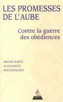 Couverture du livre « Les promesses de l'aube ; la franc-maçonnerie des modernes » de Alain Bauer aux éditions Dervy