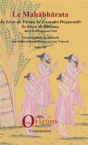 Couverture du livre « Le Mahabharata Tome 3 ; le livre de Virata ; le livre des préparatifs ; le livre de Bhisma dont la Bhagavad Gita » de Guy Vincent et Gilles Schaufelberger aux éditions Orizons
