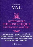 Couverture du livre « Dictionnaire philosophique d'un monde sans Dieu » de Philippe Val aux éditions L'observatoire