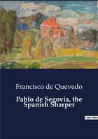 Couverture du livre « Pablo de Segovia, the Spanish Sharper » de Francisco De Quevedo aux éditions Culturea