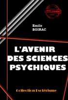 Couverture du livre « L'avenir des sciences psychiques » de Emile Boirac aux éditions Ink Book