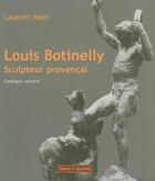 Couverture du livre « Louis Botinelly ; sculpteur provençal » de Laurent Noet aux éditions Mare & Martin