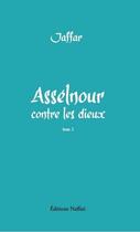 Couverture du livre « Asselnour Tome 2 : Asselnour contre les dieux » de Jaffar aux éditions Naffati