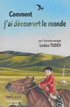 Couverture du livre « Comment j'ai découvert le monde » de Lodon Tudev aux éditions Borealia