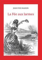 Couverture du livre « La fée aux larmes » de Jean-Yves Masson aux éditions La Cooperative